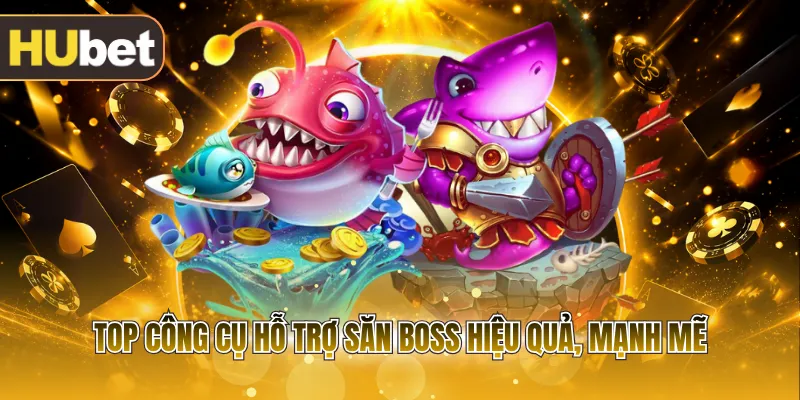Top công cụ hỗ trợ săn Boss hiệu quả, mạnh mẽ